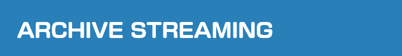 ARCHIVE STREAMING